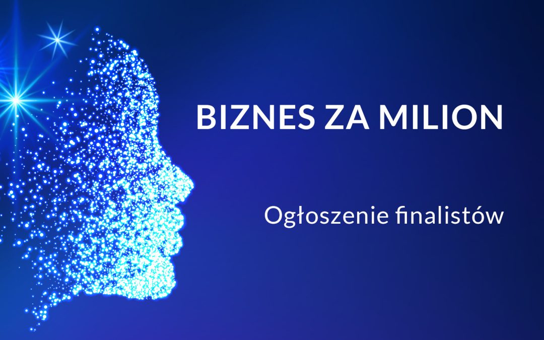 BIZNES ZA MILION Ogłoszenie finalistów