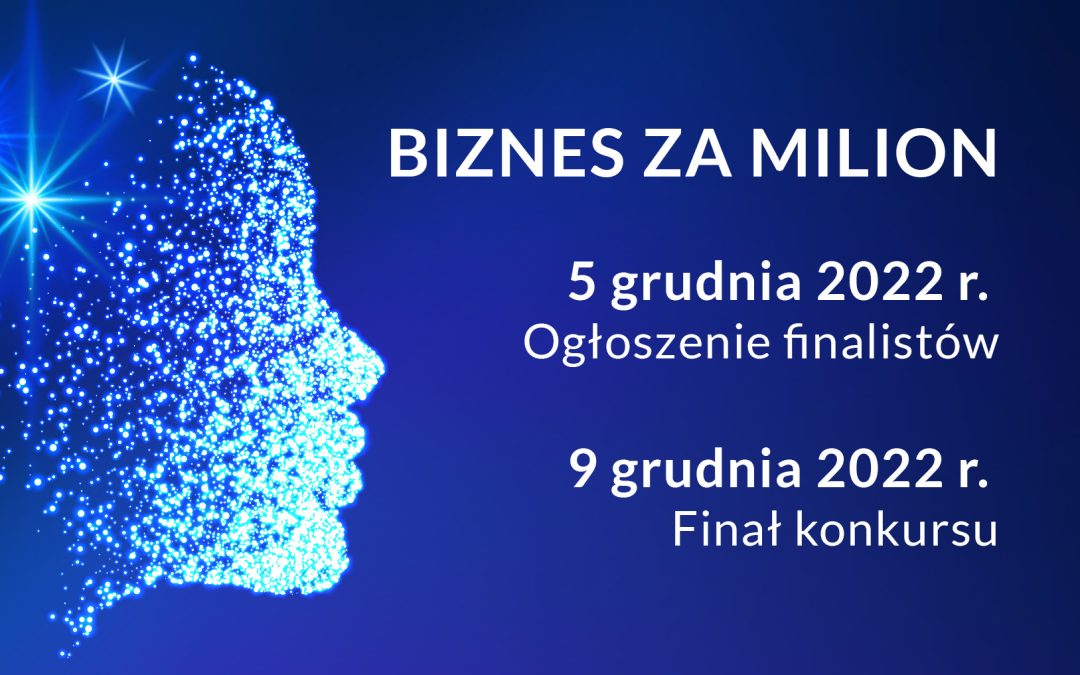 Biznes za milion. 5 grudnia 2022 - ogłoszenie finalistów, 9 grudnia 2022 - finał