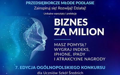 Wygraj indeks na studia, iPhone, laptop, iPady i inne atrakcyjne nagrody.  VII edycja ogólnopolskiego konkursu „Biznes za milion”